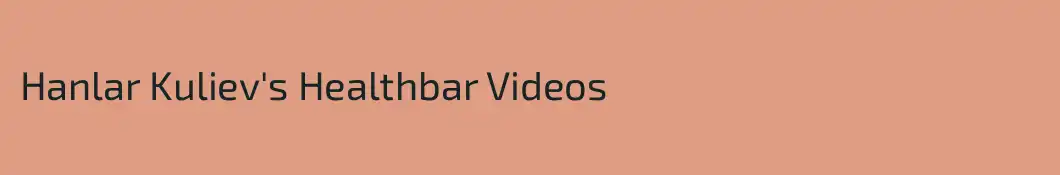 Hanlar Kuliev's Healthbar Videos